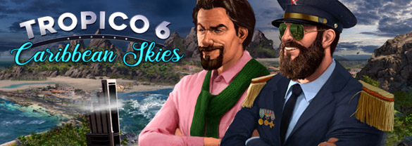 Tropico 6: Caribbean Skies