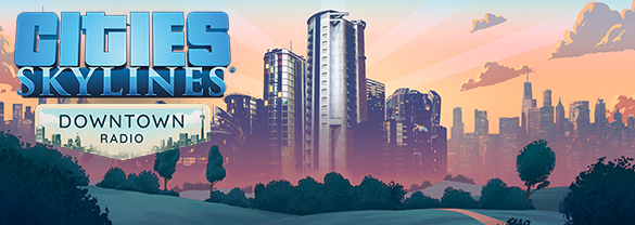 Cities: Skylines - Downtown Radio