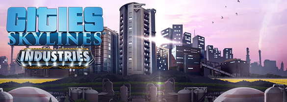 Cities: Skylines - Industries