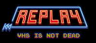 Replay - VHS is not dead