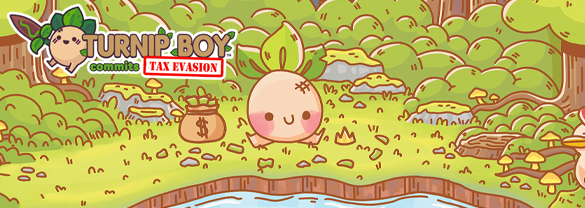 Turnip Boy Commits Tax Evasion