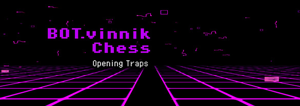 BOT.vinnik Chess: Opening Traps