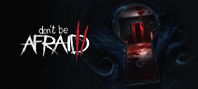 Don’t Be Afraid 2
