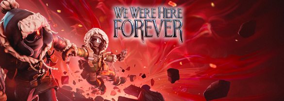 We Were Here Forever