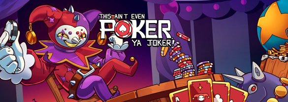 This Ain’t Even Poker, Ya Joker