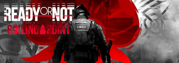 Ready or Not: Boiling Point