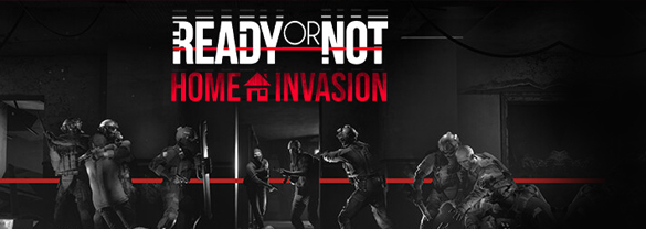 Ready or Not: Home Invasion