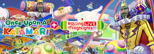 Once Upon a Katamari - Rolling Live Highlights Edition